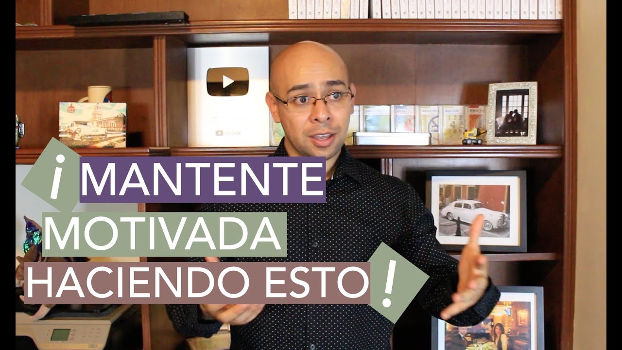 3 Claves Para Estar Motivado Para Siempre
