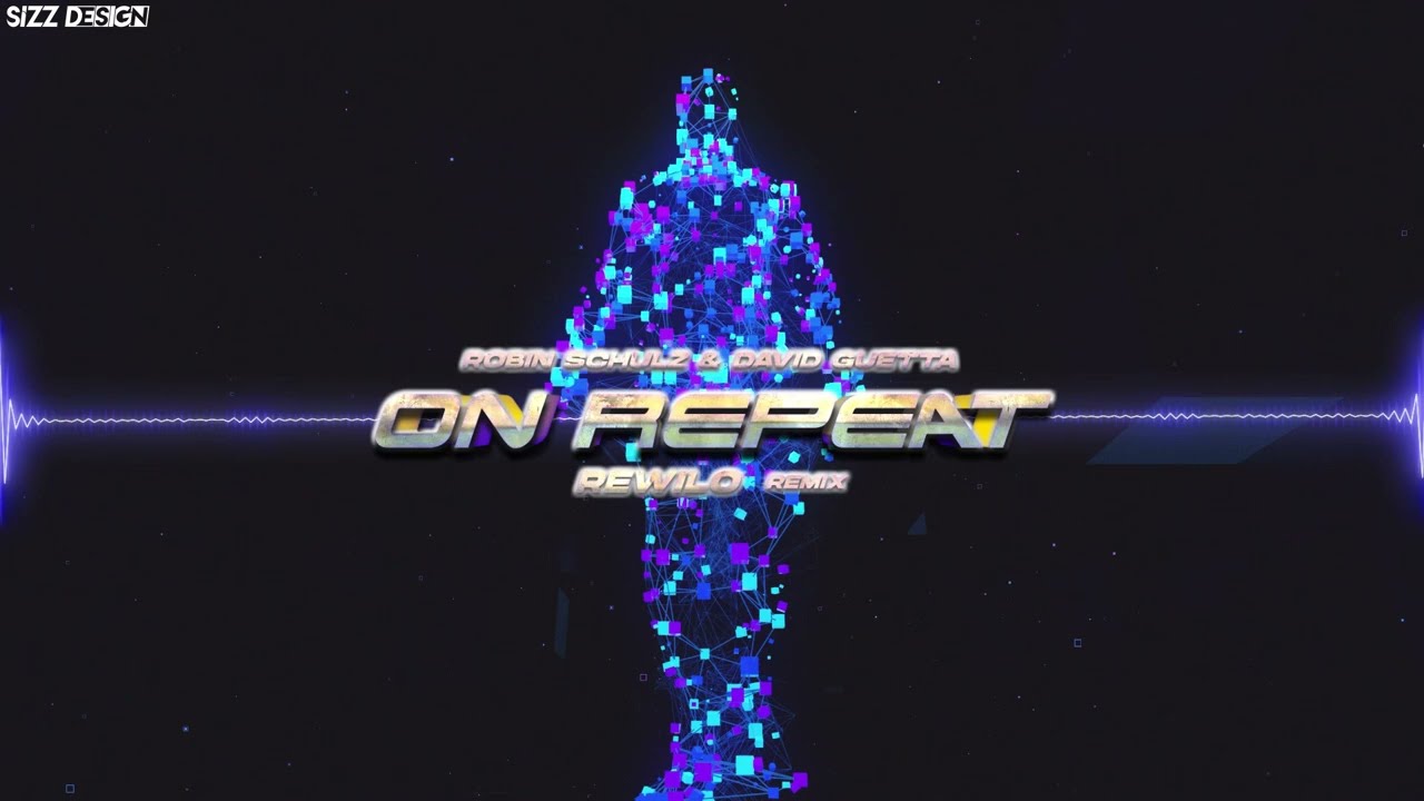 Robin Schulz & David Guetta - On Repeat (REWILO REMIX)