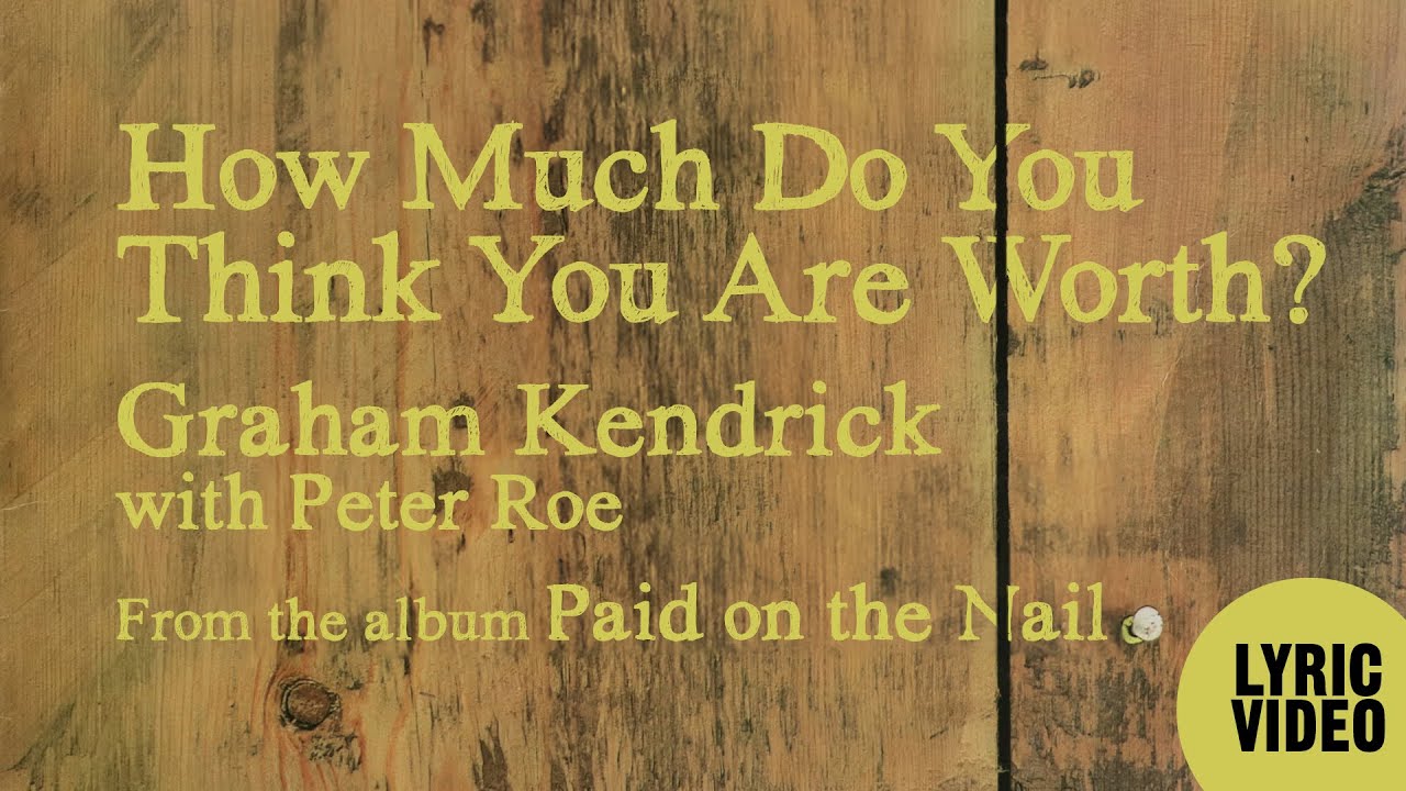 How Much do you Think You Are Worth - Lyric Video from 1974 LP Paid on the Nail by Graham Kendrick