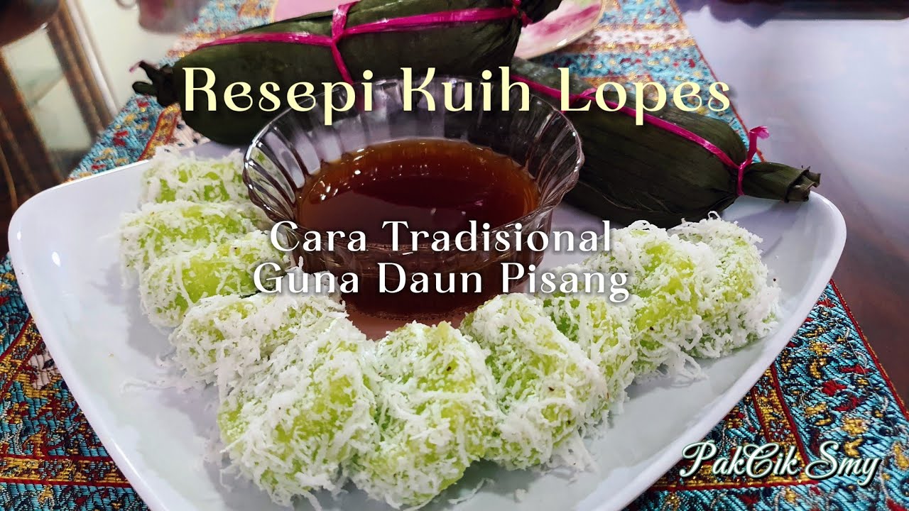 Resepi Kuih Lopes | Tutorial Terlengkap Cara Tradisional Guna Daun Pisang