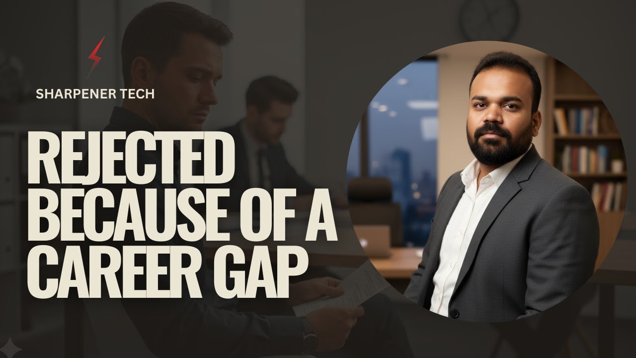 Rejected Because of a Career Gap!