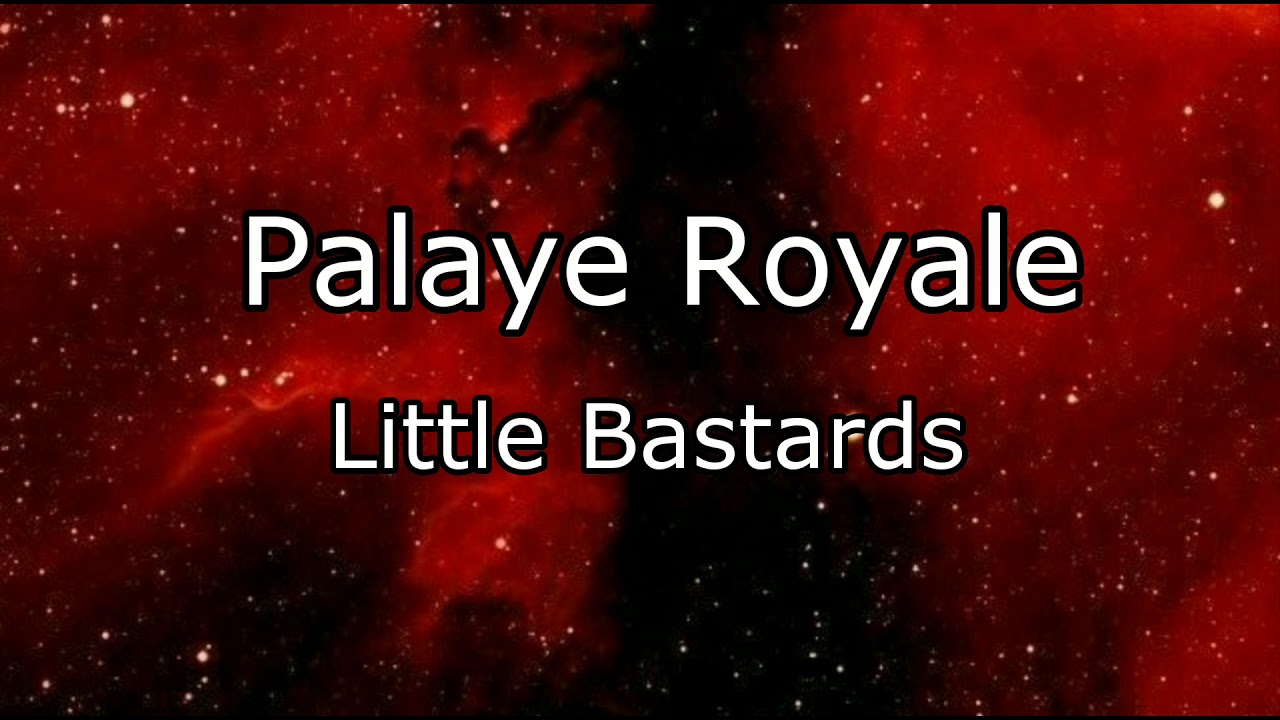 Palaye Royale - Little Bastards (lyrics)