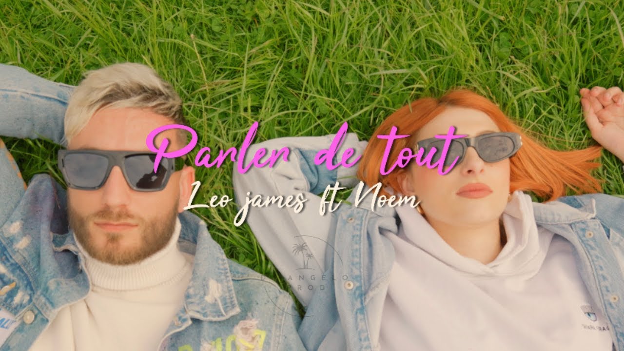 Parler de tout - Leo James ft. Noem (Clip Officiel)