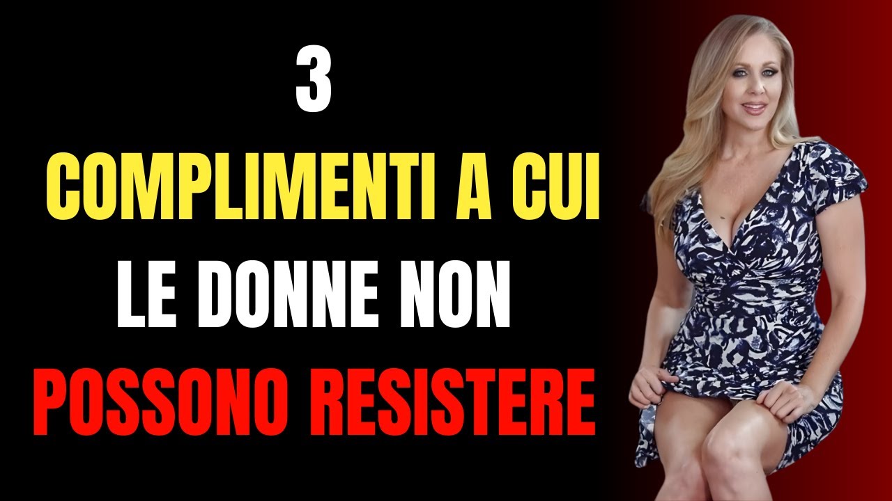 ‎3 complimenti che fanno innamorare le donne (psicologia spiegata)‎