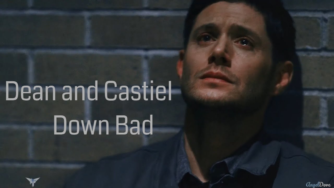 Dean and Castiel - Down Bad  [AngelDove]