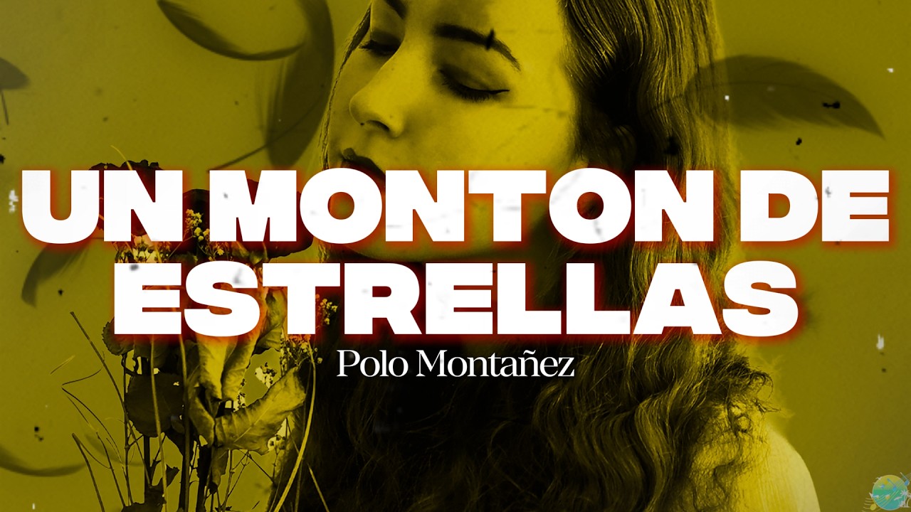 Un Monton De Estrellas - Polo Montañez || Letra || Porque yo en el amor soy un idiota