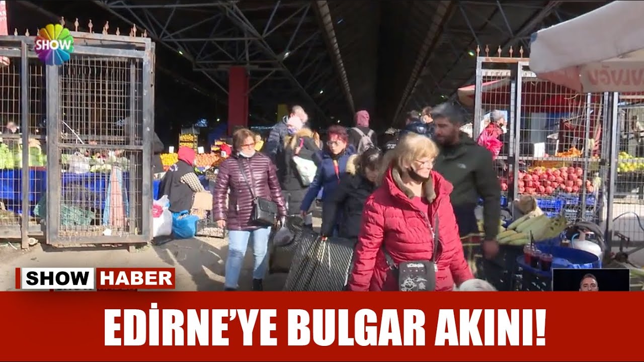 Edirne'ye Bulgar akını!