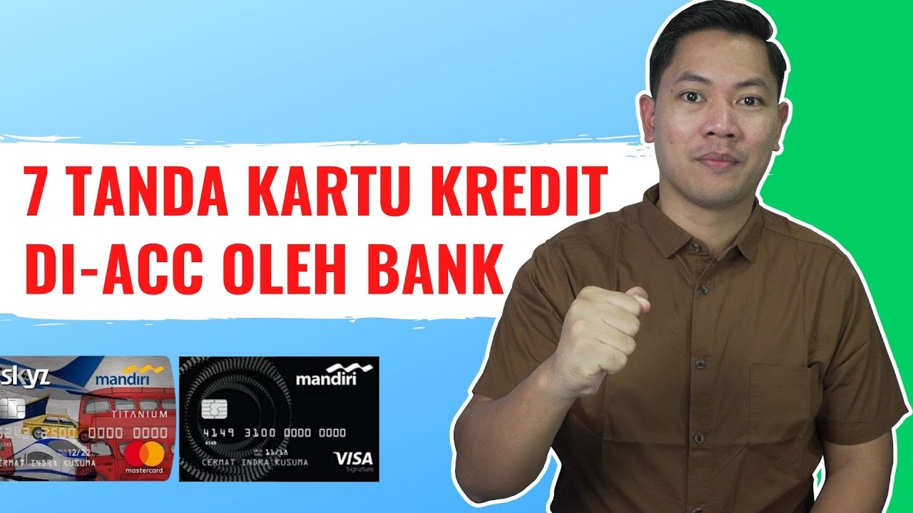 7 TANDA KARTU KREDIT KAMU AKAN DI ACC OLEH BANK