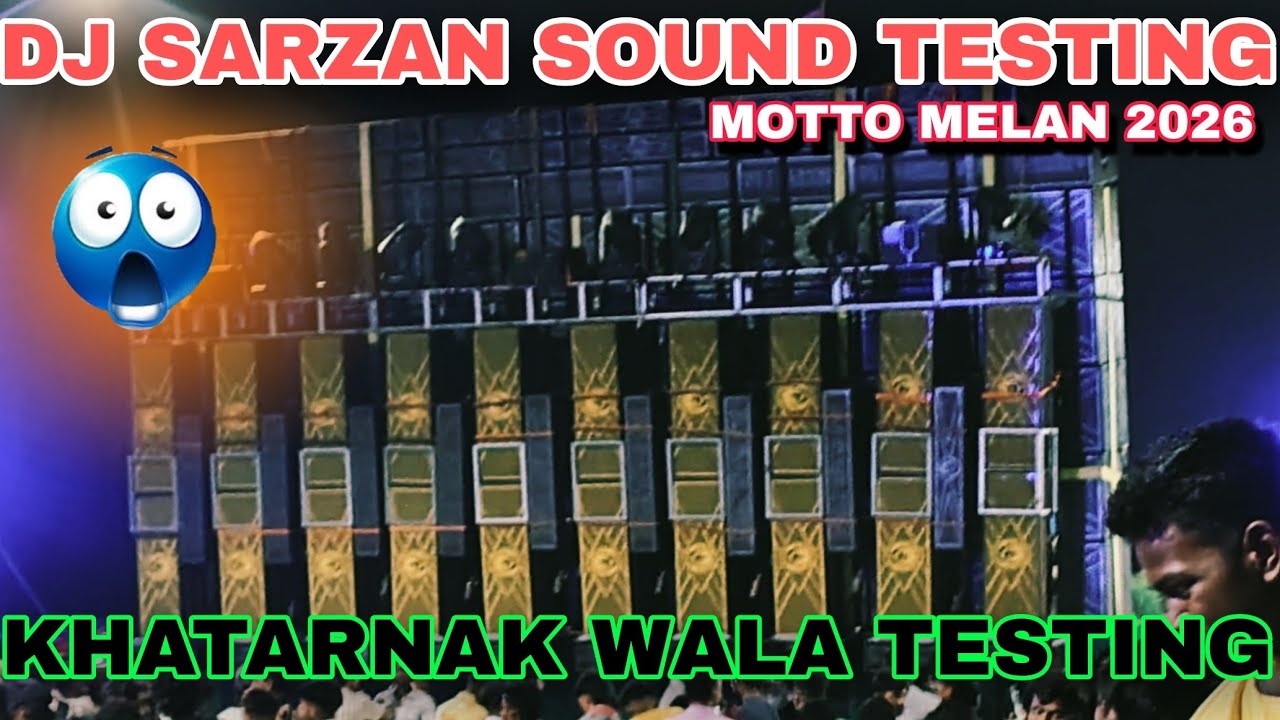 DJ SARZAN SOUND TESTING MOTTO MELA 2026... KHATARNAK WALA TESTING.....😱