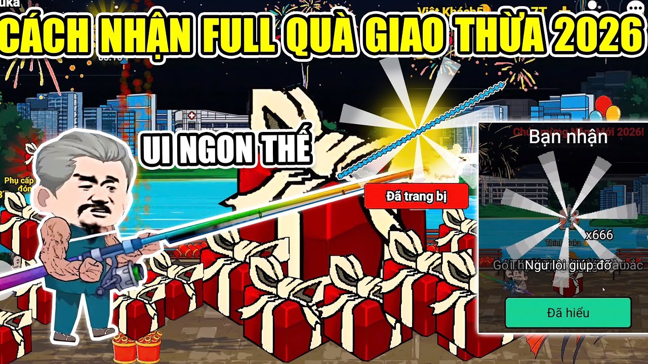 CÁCH NHẬN FULL QUÀ GIAO THỪA LỖI QUÀ CỰC NGON, CẦN MỚI SỞ Y CỰU CÂU CÁ VẠN CÂN