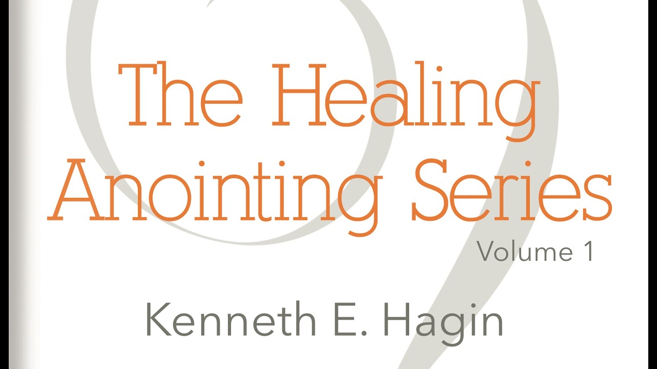 THE HEALING ANOINTING | Rev. Kenneth E. Hagin  | *(Copyright Protected)