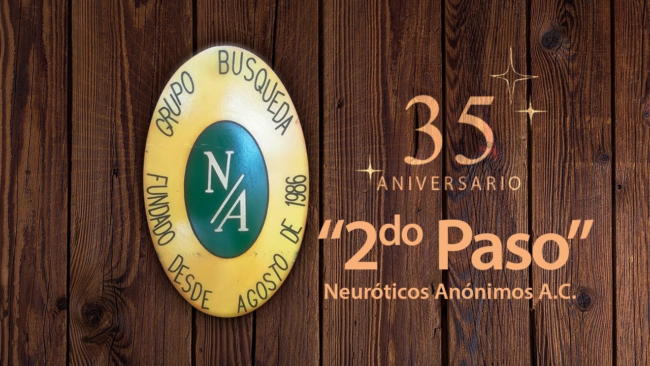 Segundo Paso, Neuróticos Anónimos. 35 Aniversario Grupo Búsqueda.