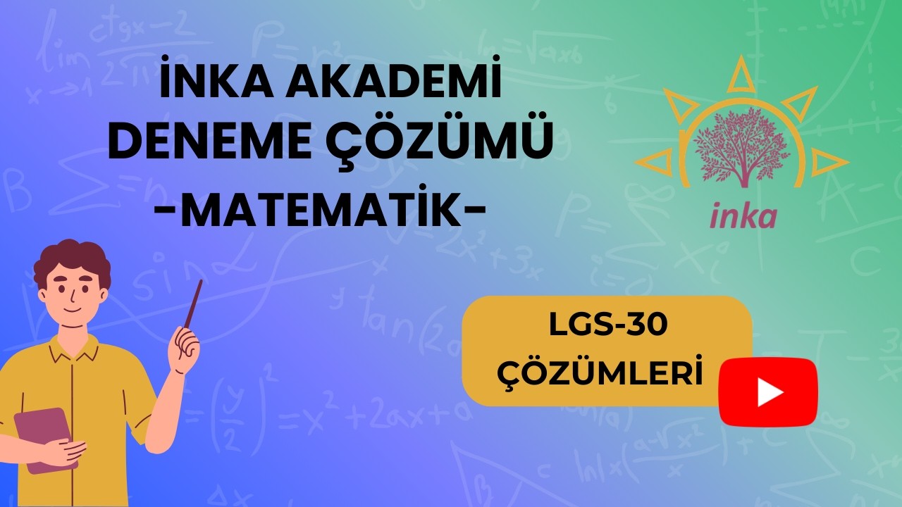 İNKA AKADEMİ LGS-30 DENEMESİ MATEMATİK ÇÖZÜMLERİ