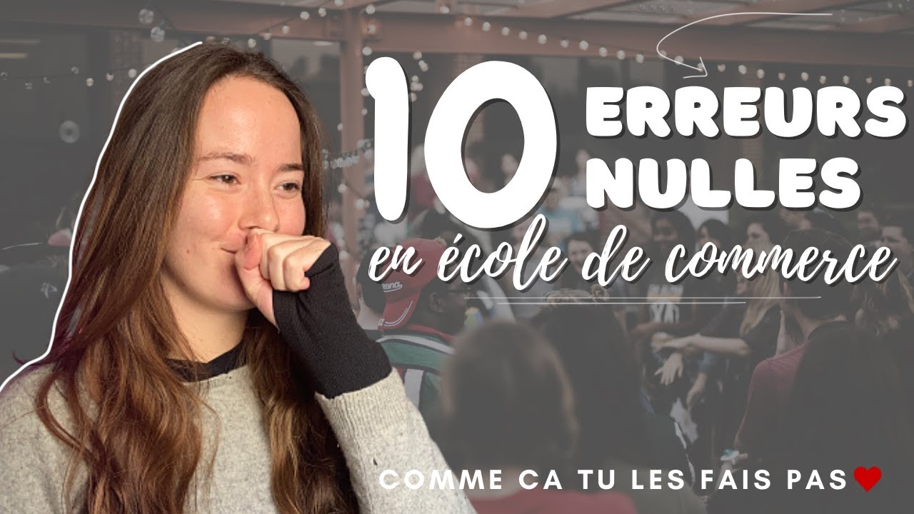 10 erreurs que j'ai faites en tant qu'étudiante d'école de commerce  l mon expérience à l'EDHEC