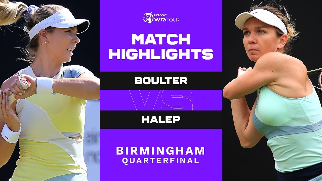 Katie Boulter vs. Simona Halep | 2022 Birmingham Quarterfinal | WTA Match Highlights