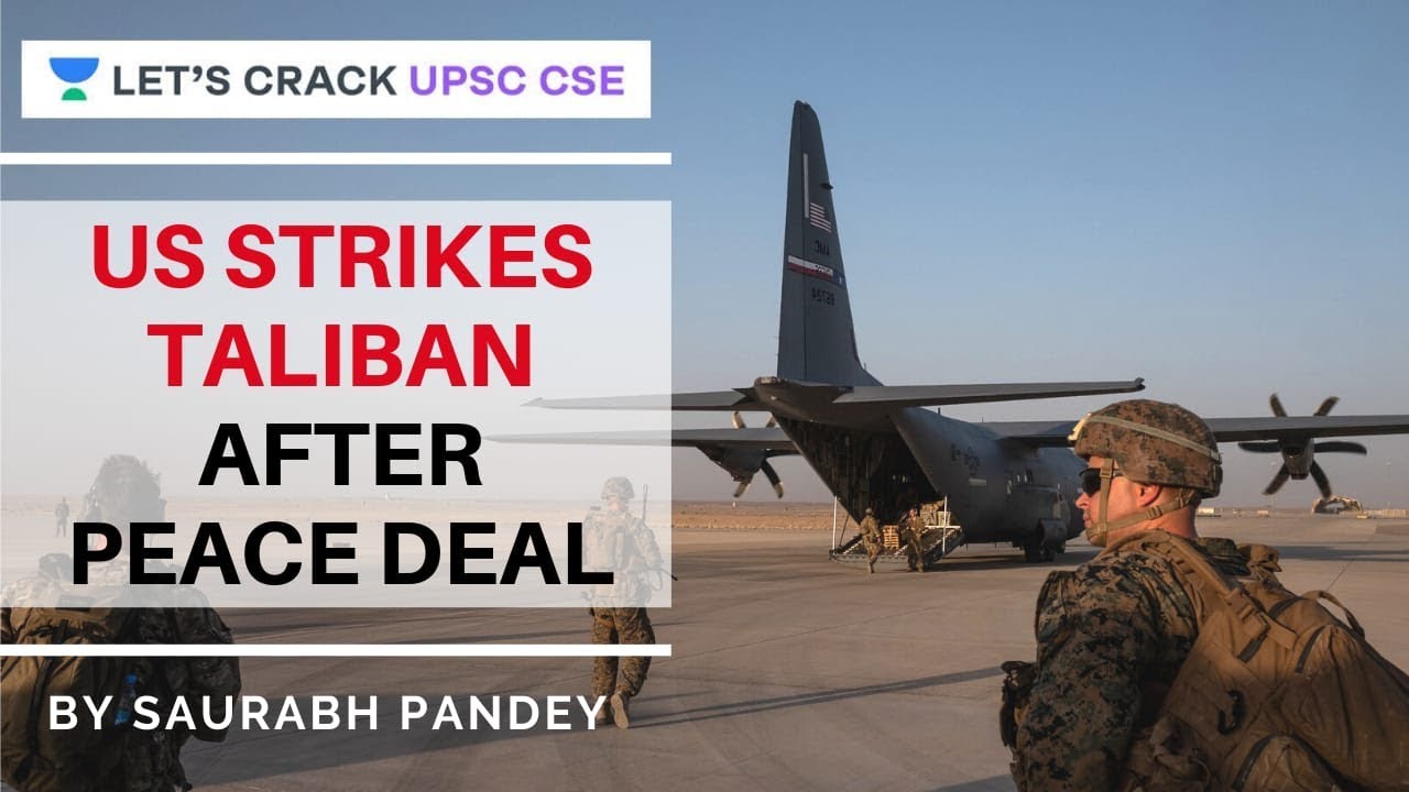 US strikes Taliban After Peace Deal | Crack UPSC CSE 2020/2021 | Saurabh Pandey