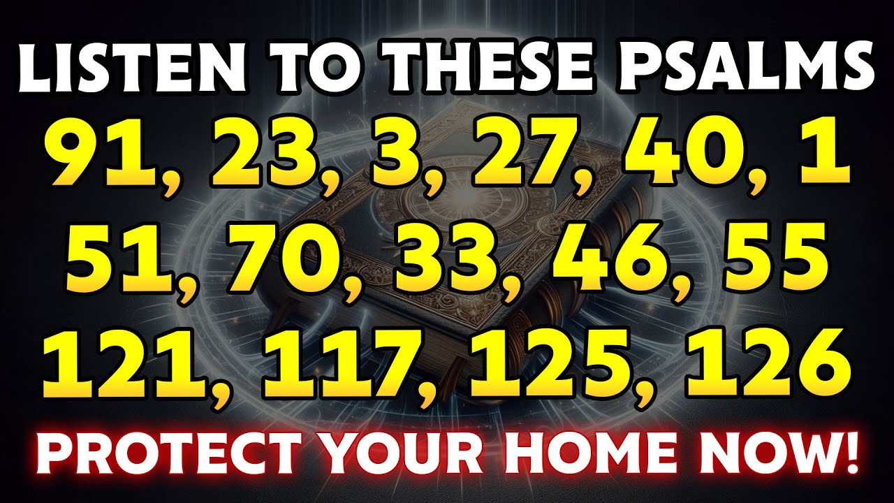 PRAYERS TO PROTECT YOUR HOME - LISTEN TO THESE PSALMS AND BRING PROTECTION TO YOUR FAMILY