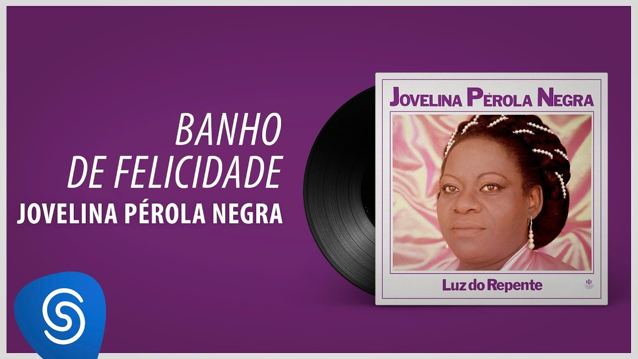 Jovelina Pérola Negra - Banho de Felicidade (Álbum Completo: Luz do Repente)