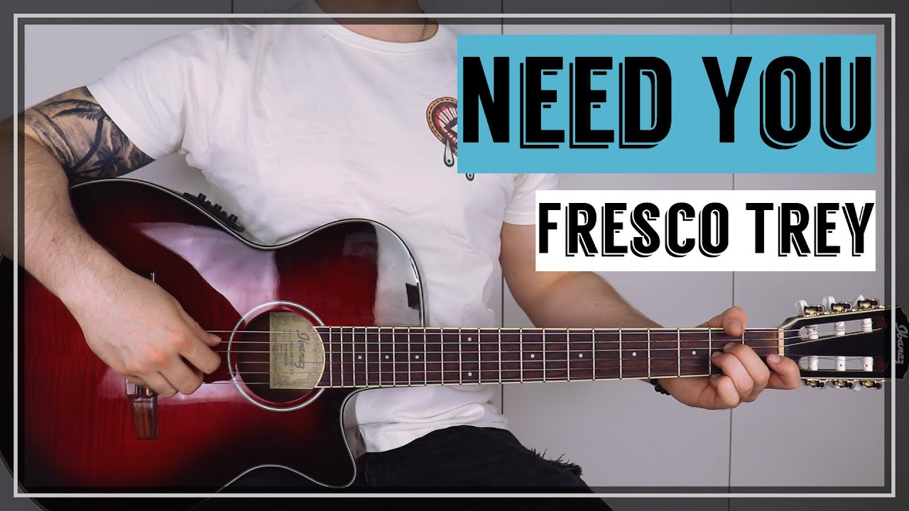 Need You - Fresco Trey | Guitar Tutorial/Lesson | Easy How To Play (Fingerstyle/Chords)