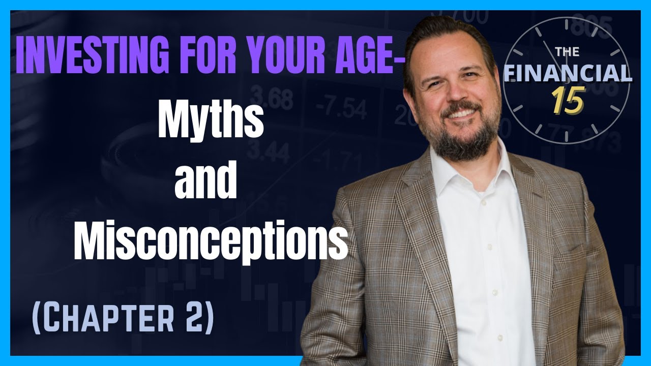 Investing For Your Age - Myths and Misconceptions (Chapter 2) | The Financial 15