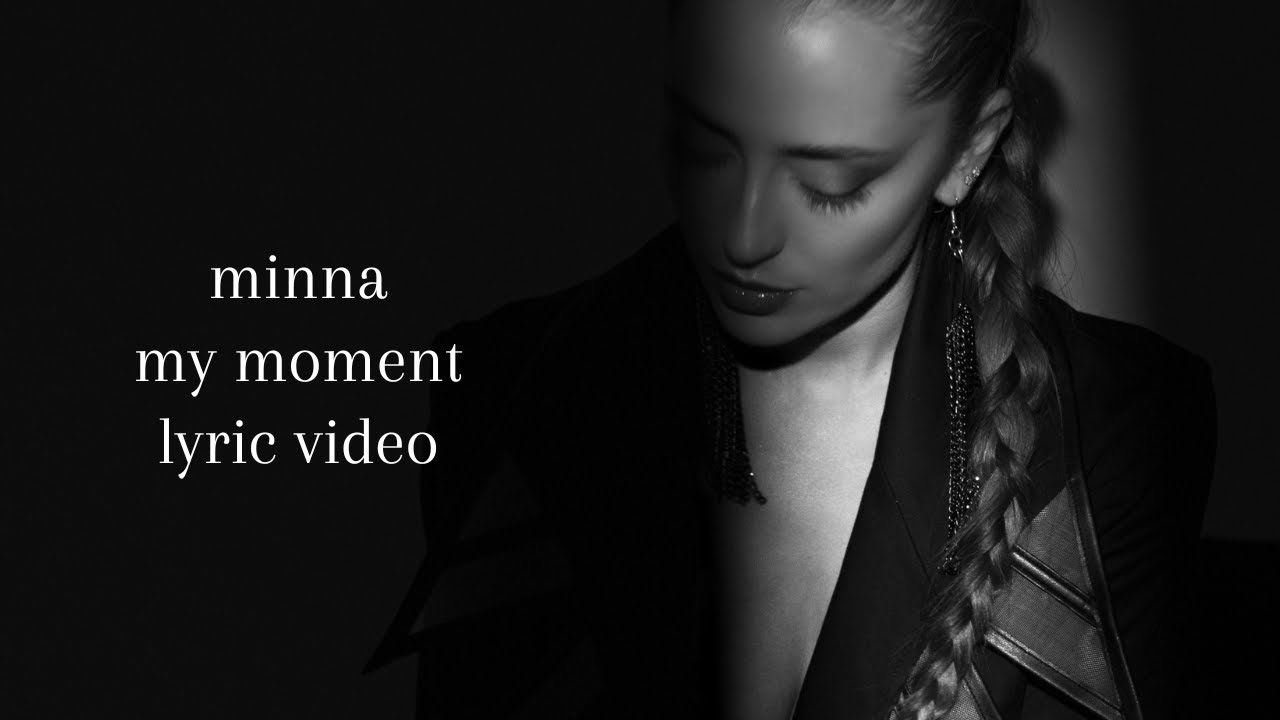 my moment - MINNA | lyric video
