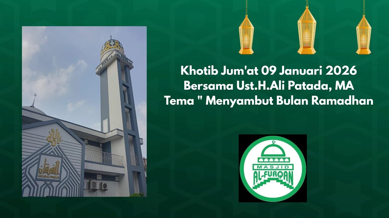 Khutbah Shalat Jum'at 9 Januari 2026, Ust.Ali Patada MA ( Menyambut Bulan Ramadhan)