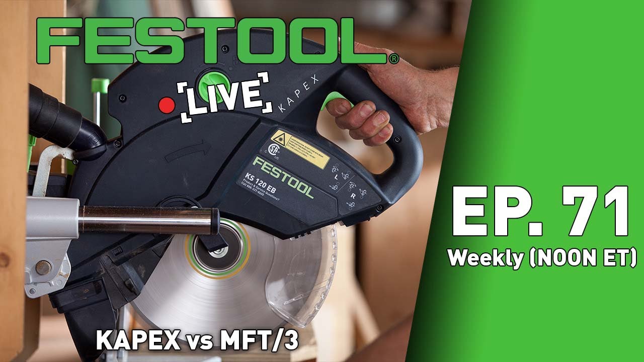 Festool Live Episode 71 - KAPEX vs. MFT/3