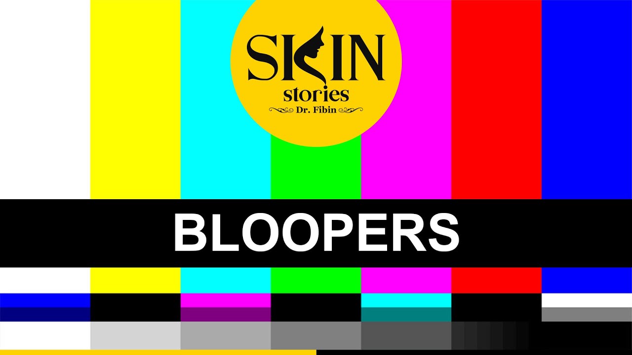 Bloopers | Behind The Scenes | Skin Stories | Dr. Fibin Thanveer #33