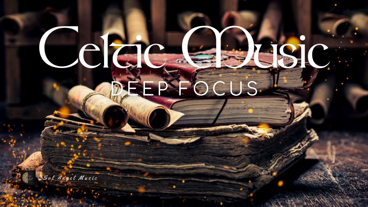 Energetic Celtic Music - Deep Focus to Improve Concentration, Study and Work