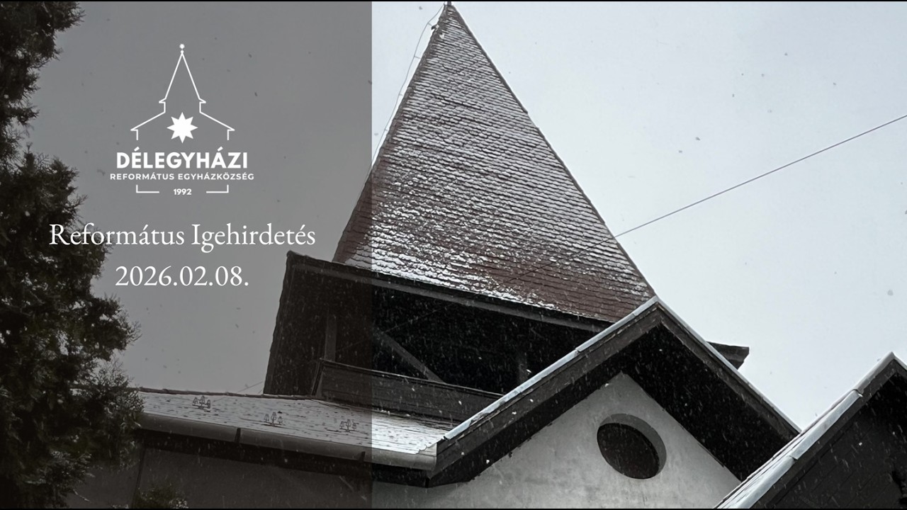 Délegyházi Református Igehirdetés - 2026.02.08.