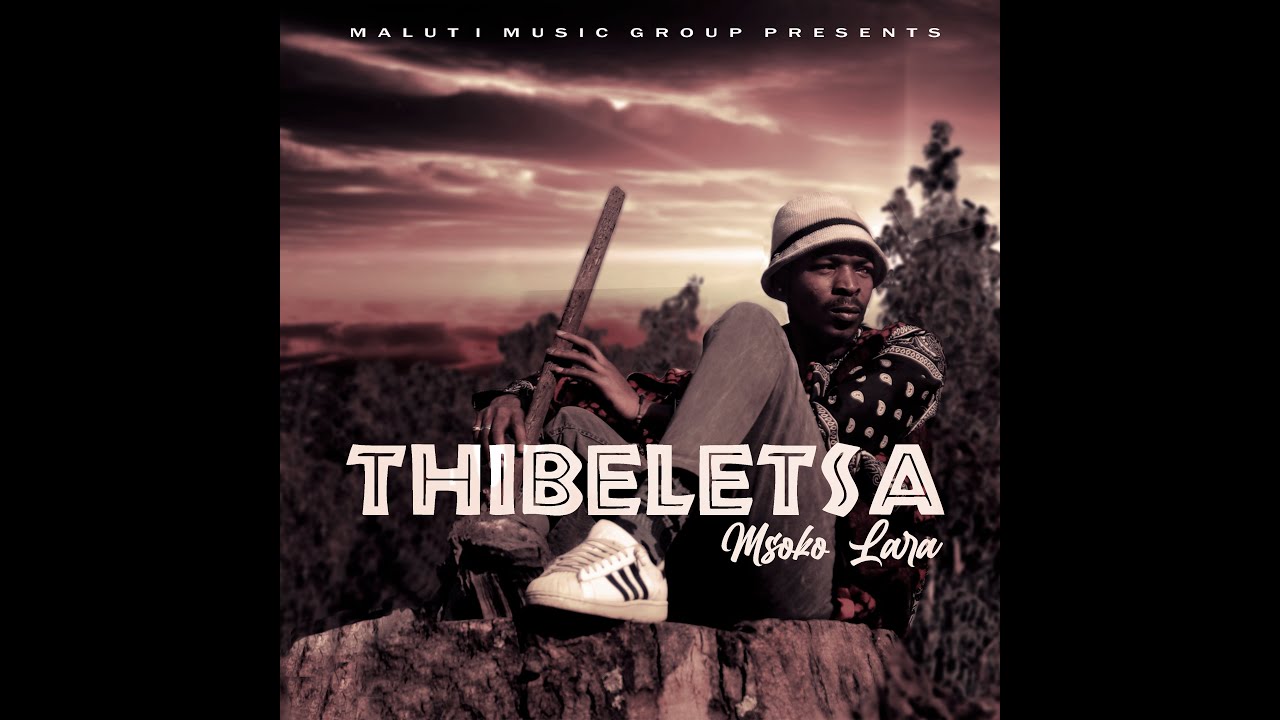 Msoko Lara - Thibeletsa (Official Single)