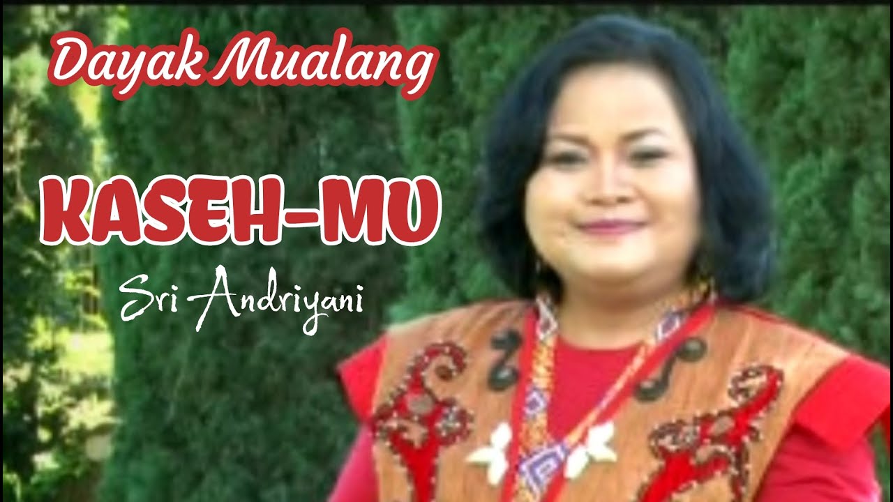 Album Dayak Mualang Kalbar | Kaseh-Mu | Cipt. Sherlyn Buaya | Sri Andriyani |Video dan Lirik