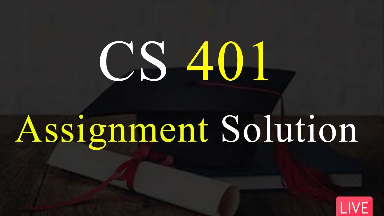 CS401 | Assignment Solution No 3 | Spring 2022 | 100% Correct Solution | VU Mentor #cs401