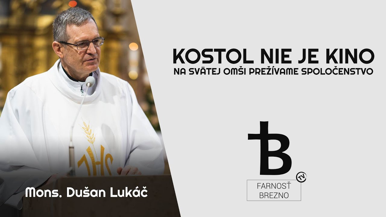 Kostol nie je kino; na svätej omši prežívame spoločenstvo │ o. Dušan Lukáč