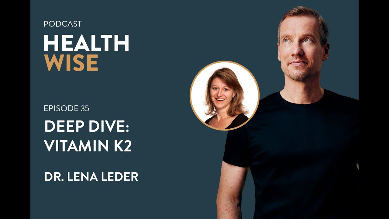 #035 Deep Dive: Vitamin K2. Mit Lena Leder - HEALTHWISE - Der Gesundheits- und Longevitypodcast.