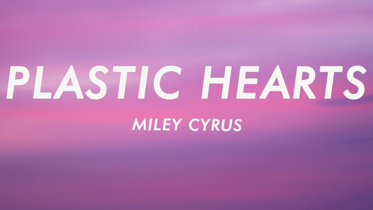 Miley Cyrus - Plastic Hearts (Lyrics)