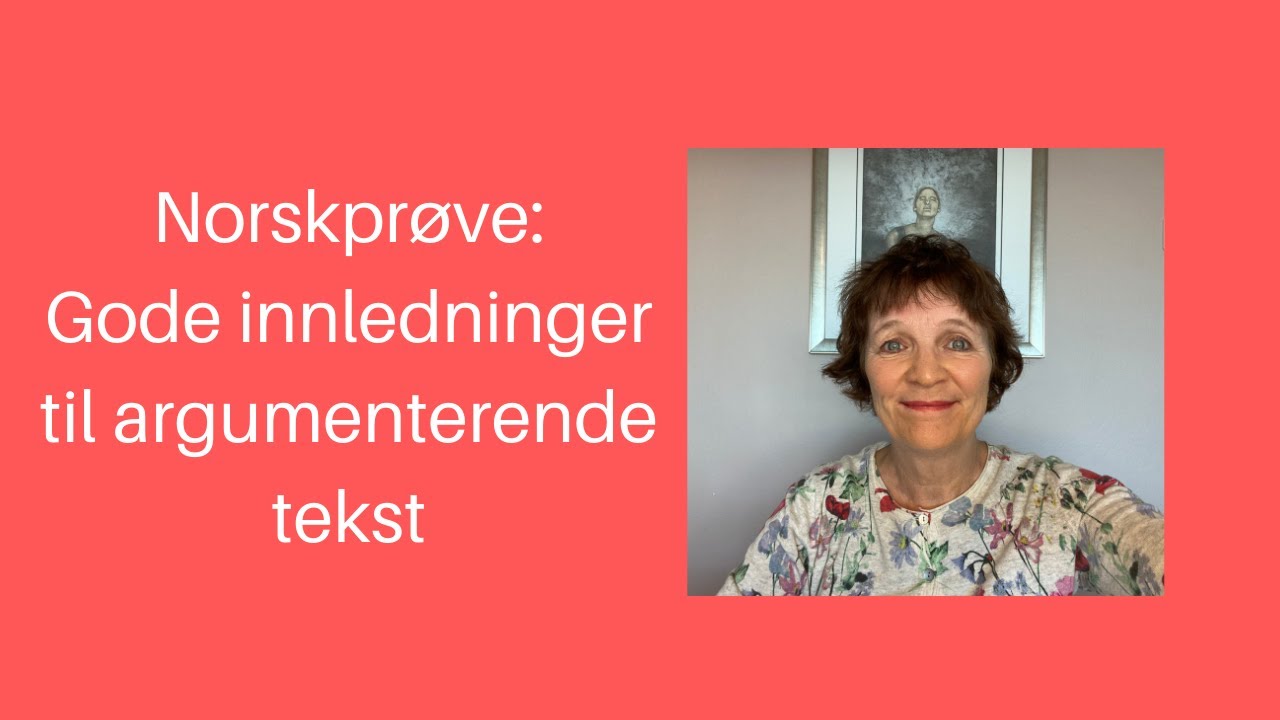 Maries video 49: Norskprøve: Innledninger i argumenterende tekst