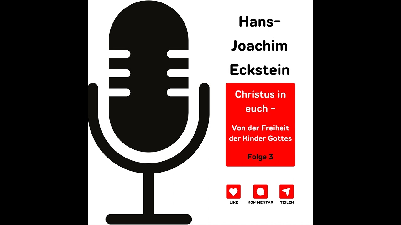 Christus in euch - Von der Freiheit der Kinder Gottes Folge 3
