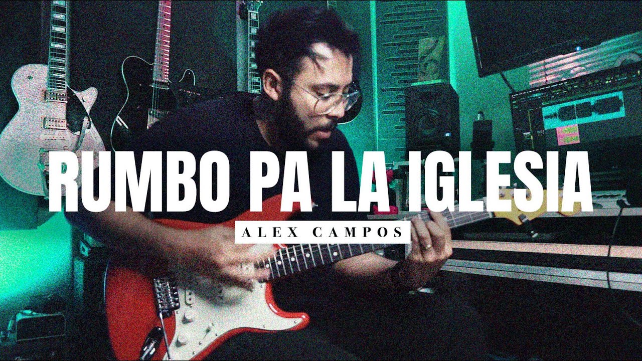 Rumbo Pa La Iglesia - Alex Campos Guitar COVER ► Sebas Mora 🎸