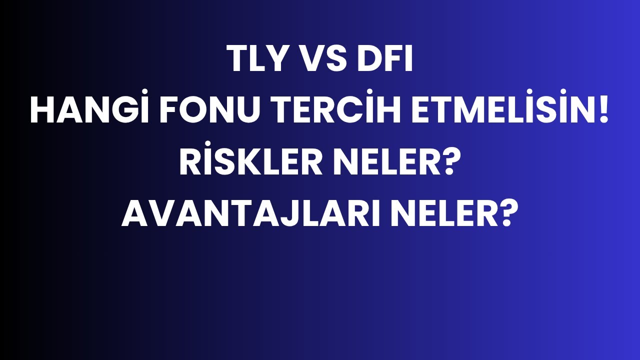 TLY vs DFI | Hangi fonu neden almalısın?