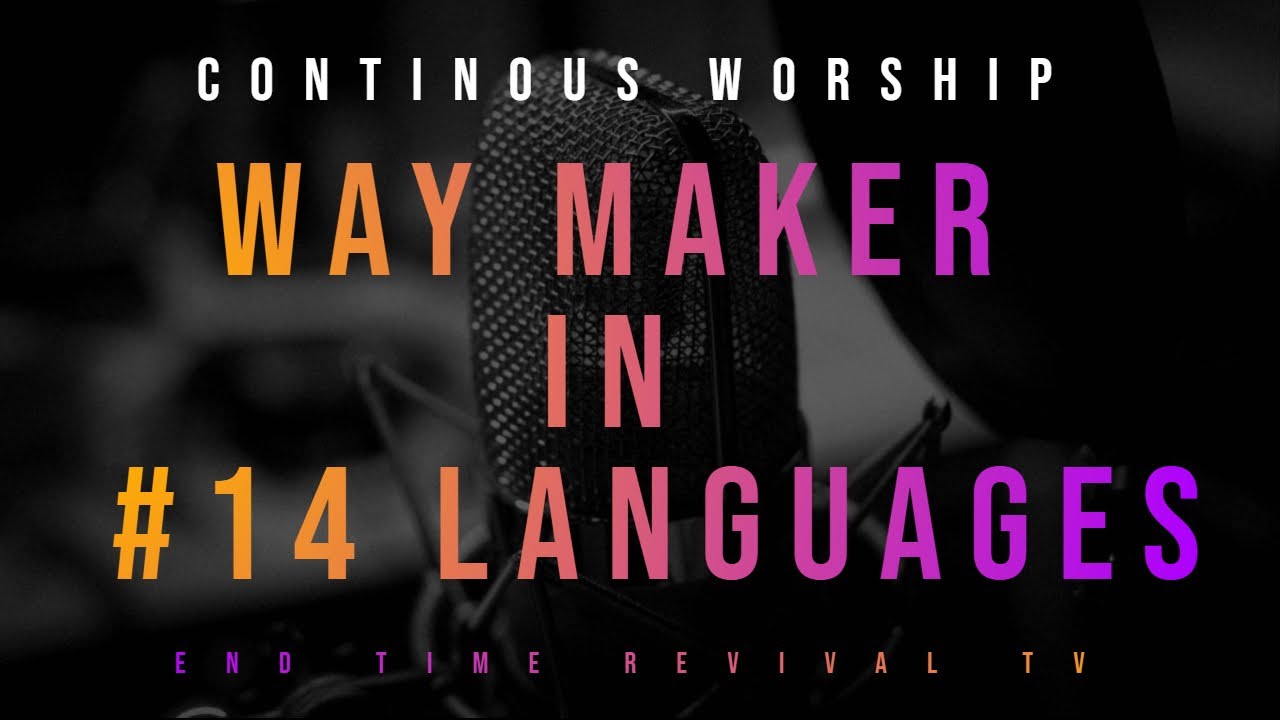 WAY MAKER: SINACH'S SONG IN 14 LANGUAGES; CONTINUOUS WORSHIP