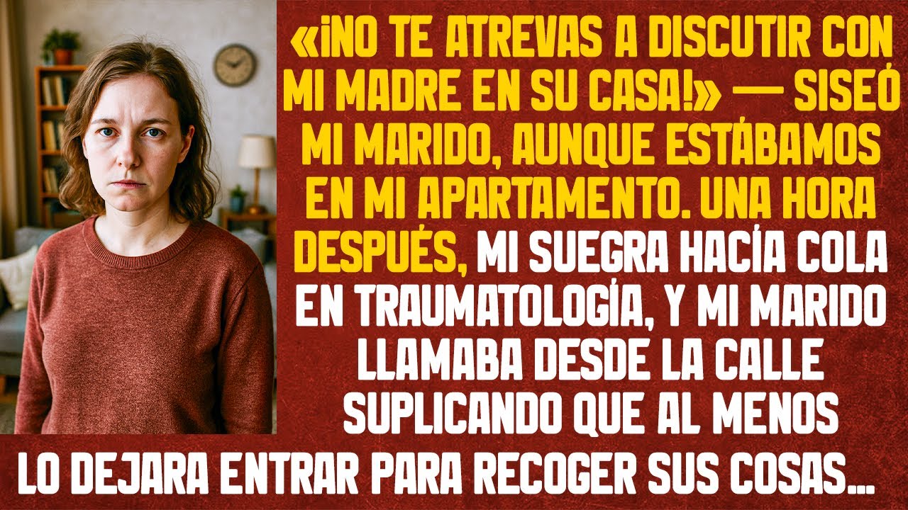 «¡No te atrevas a discutir con mi madre en su casa!» — siseó mi marido en mi apartamento