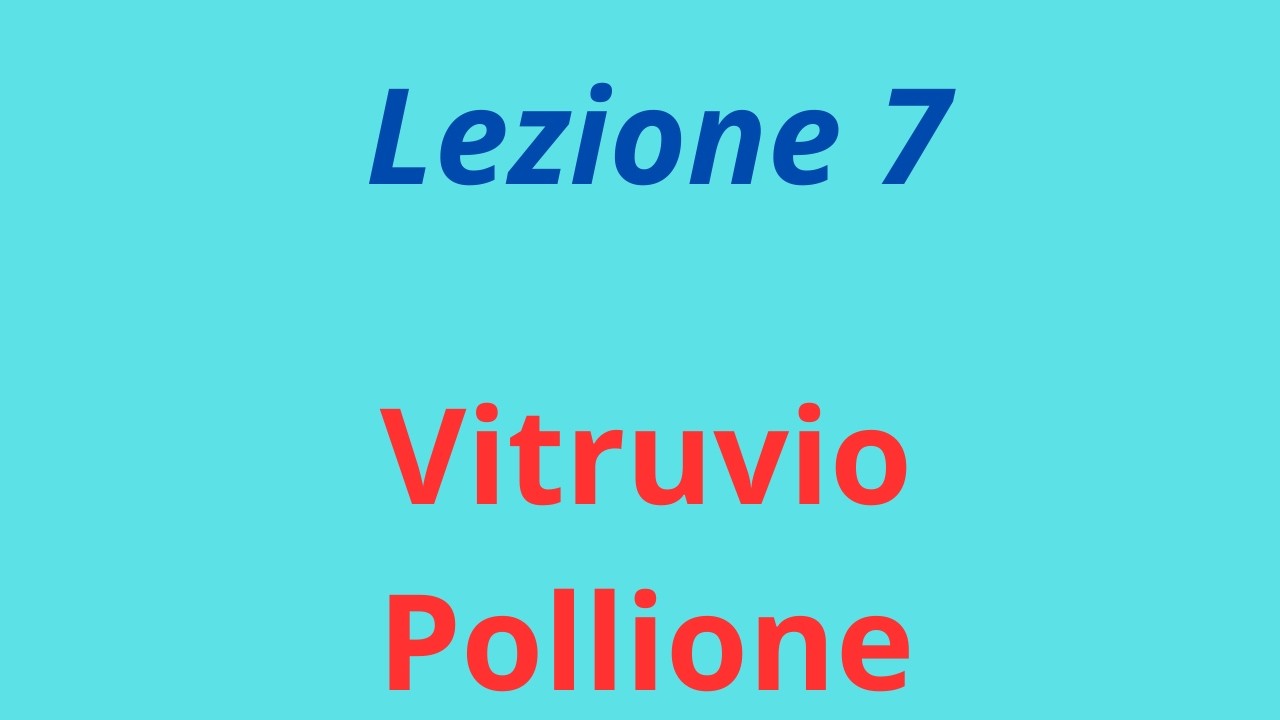 Lezione 7: Vitruvio Pollione
