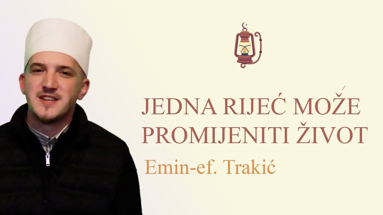 Jedna riječ može promijeniti život | Emin-ef. Trakić