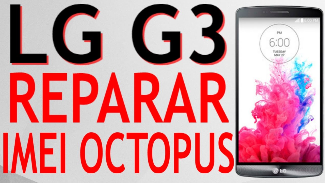 REPARAR IMEI, LG G3 D851, T-MOBILE CON OCTOPUS BOX.