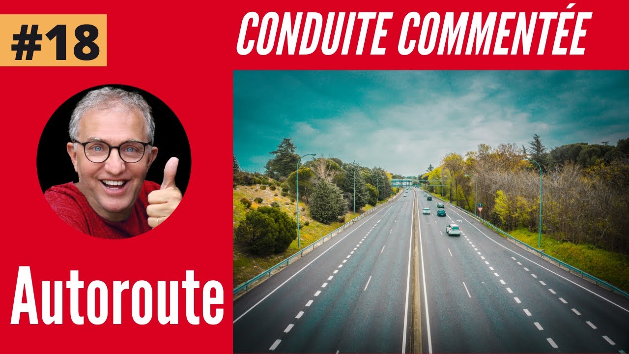 AUTOROUTE, conduite commentée #18
