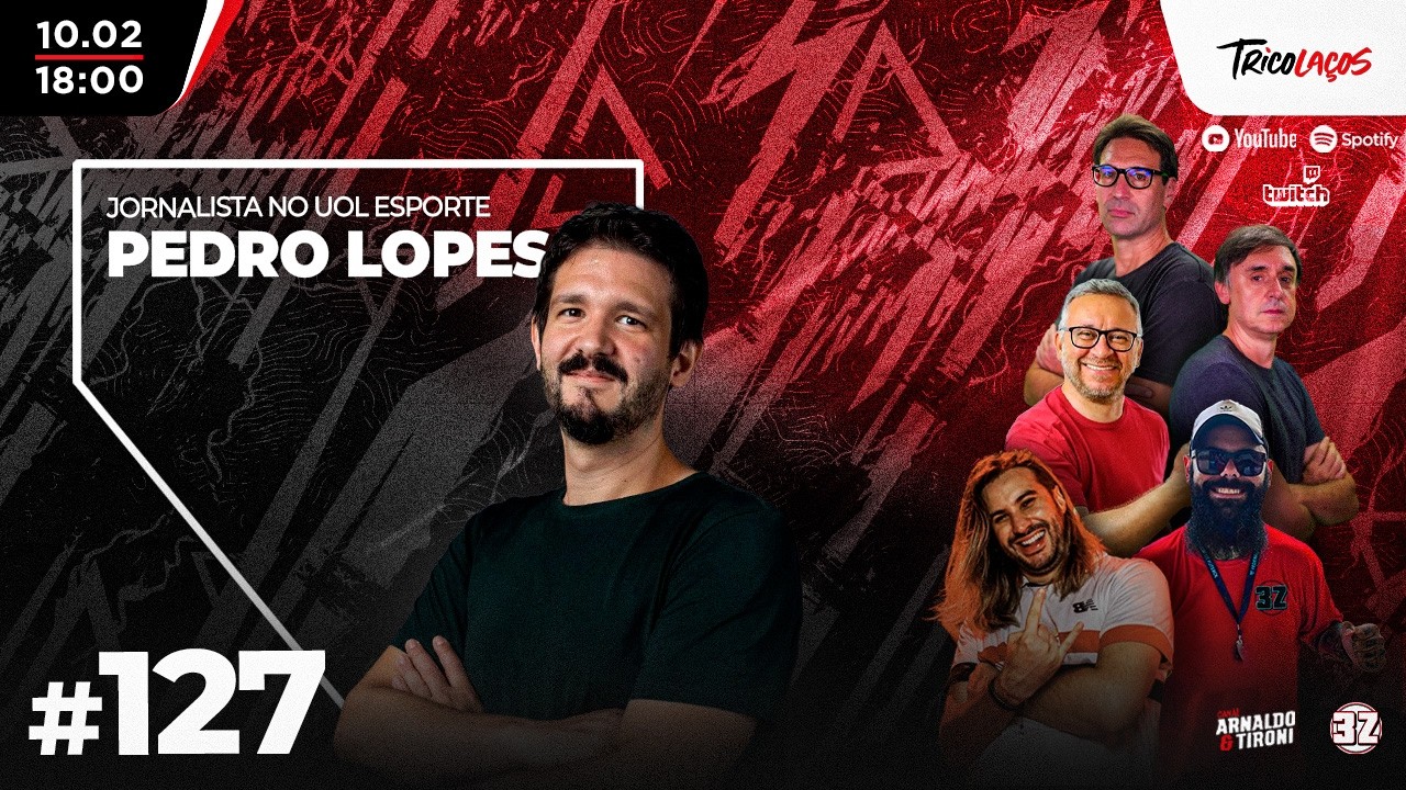 PEDRO LOPES (JORNALISTA NO UOL ESPORTE) - TRICOLAÇOS #127