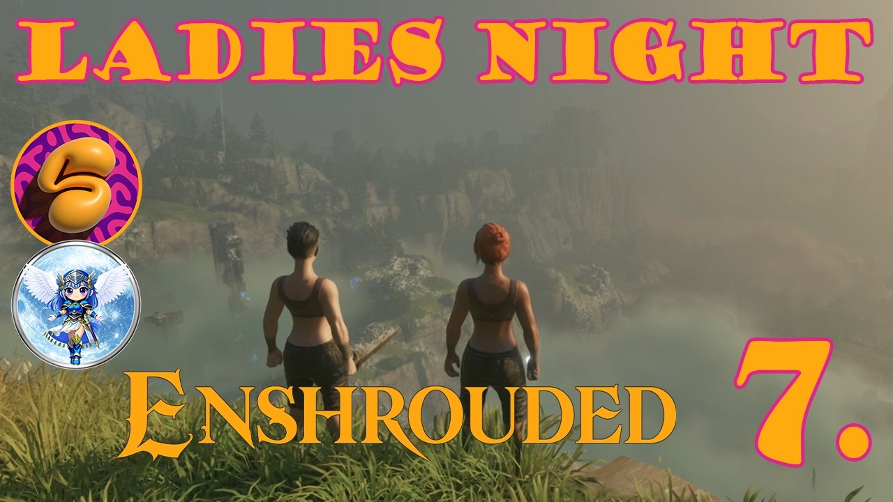 Ladies Night LIVE - Enshrouded Episode 7: Into the Shroud we go!