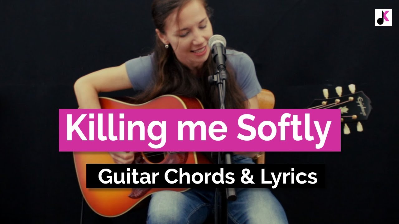 Killing Me Softly in jazzy/bossa style with guitar chords and lyrics