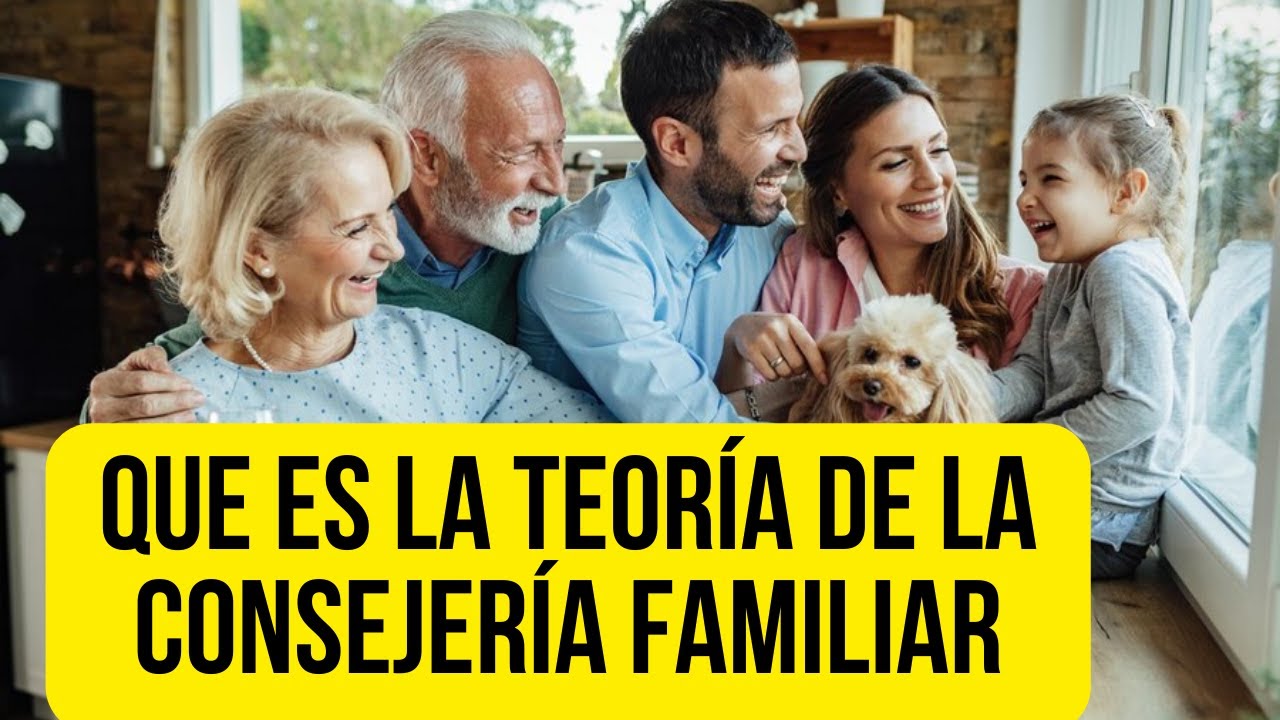Que es la teor&iacute;a de la consejer&iacute;a familiar